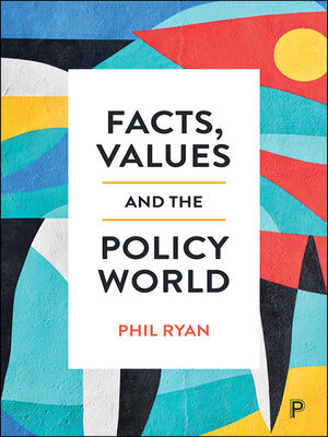 cover image of Facts, Values and the Policy World